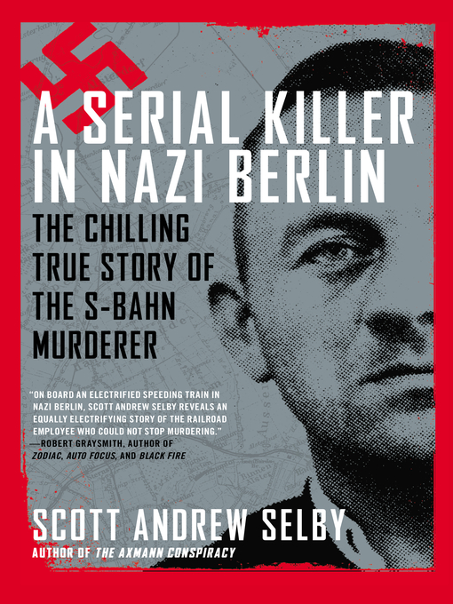 Title details for A Serial Killer in Nazi Berlin by Scott Andrew Selby - Available